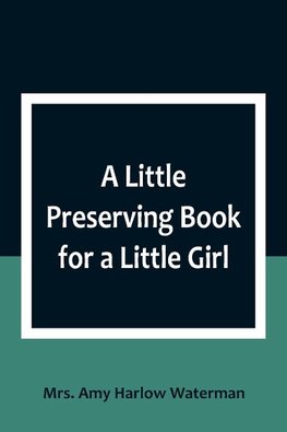 A Little Preserving Book for a Little Girl