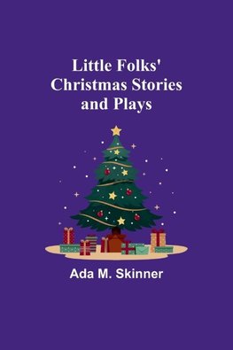 Little Folks' Christmas Stories and Plays