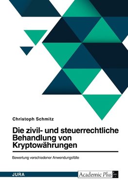 Die zivil- und steuerrechtliche Behandlung von Bitcoin und weiteren Kryptowährungen. Bewertung verschiedener Anwendungsfälle