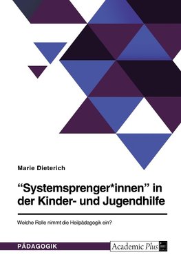 "Systemsprenger*innen" in der Kinder- und Jugendhilfe. Welche Rolle nimmt die Heilpädagogik ein?