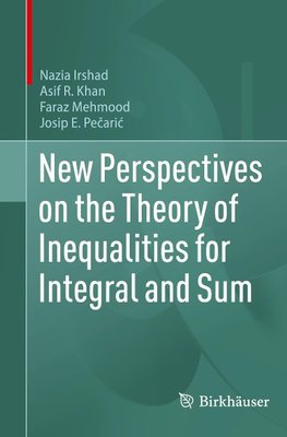 New Perspectives on the Theory of Inequalities for Integral and Sum