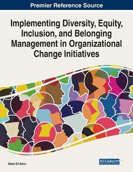 Implementing Diversity, Equity, Inclusion, and Belonging Management in Organizational Change Initiatives