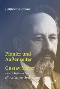 Pionier und Außenseiter Gustav Mayer