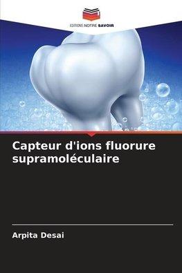 Capteur d'ions fluorure supramoléculaire