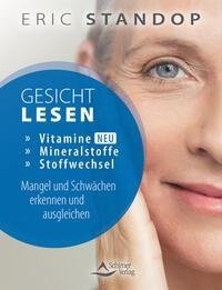 Gesichtlesen - Mineralstoffe, Vitamine und Stoffwechsel - Mangel und Schwächen erkennen und ausgleichen