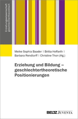 Erziehung und Bildung - geschlechtertheoretische Positionierungen