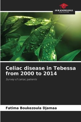 Celiac disease in Tebessa from 2000 to 2014