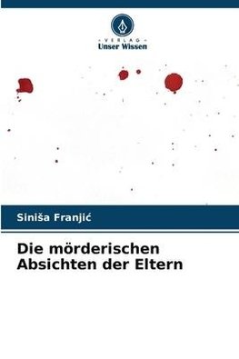 Die mörderischen Absichten der Eltern