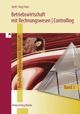 Betriebswirtschaft mit Rechnungswesen | Controlling. Berufliches Gymnasium Wirtschaft - Band 3