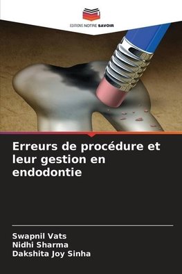 Erreurs de procédure et leur gestion en endodontie