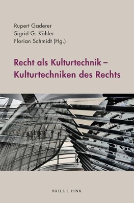 Kulturtechniken des Rechts - Recht als Kulturtechnik