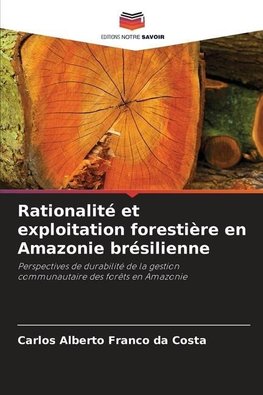 Rationalité et exploitation forestière en Amazonie brésilienne