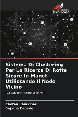 Sistema Di Clustering Per La Ricerca Di Rotte Sicure In Manet Utilizzando Il Nodo Vicino