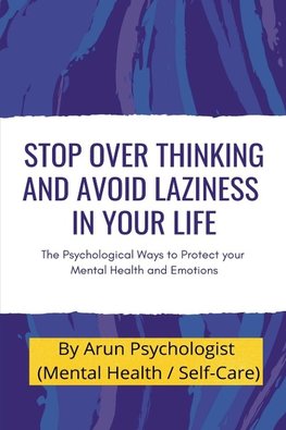 Stop Over thinking and Avoid Laziness  In your life.