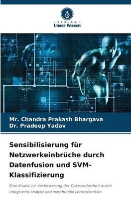 Sensibilisierung für Netzwerkeinbrüche durch Datenfusion und SVM-Klassifizierung