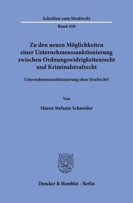 Zu den neuen Möglichkeiten einer Unternehmenssanktionierung zwischen Ordnungswidrigkeitenrecht und Kriminalstrafrecht.