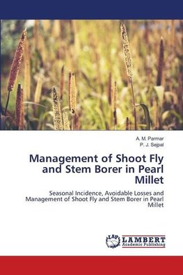 Management of Shoot Fly and Stem Borer in Pearl Millet