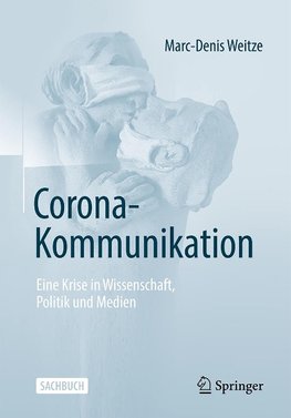 Die Corona-Krise in Wissenschaft, Medien und Politik