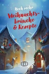 Noch mehr Weihnachtsbräuche & Rezepte