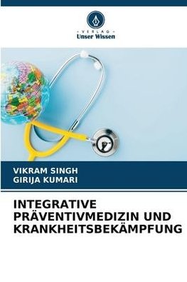 INTEGRATIVE PRÄVENTIVMEDIZIN UND KRANKHEITSBEKÄMPFUNG