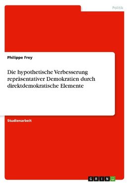 Die hypothetische Verbesserung repräsentativer Demokratien durch direktdemokratische Elemente