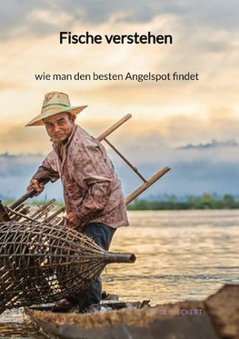 Fische verstehen - wie man den besten Angelspot findet