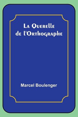 La Querelle de l'Orthographe