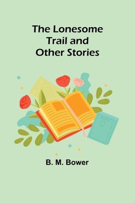 The Lonesome Trail and Other Stories