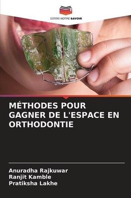 MÉTHODES POUR GAGNER DE L'ESPACE EN ORTHODONTIE