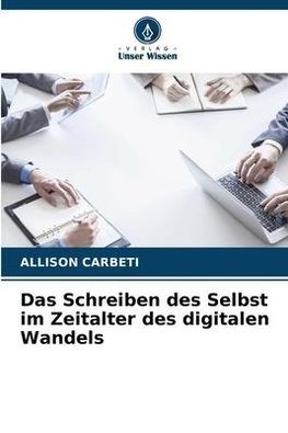 Das Schreiben des Selbst im Zeitalter des digitalen Wandels