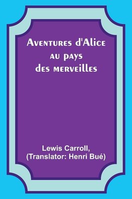 Aventures d'Alice au pays des merveilles