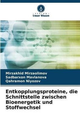 Entkopplungsproteine, die Schnittstelle zwischen Bioenergetik und Stoffwechsel