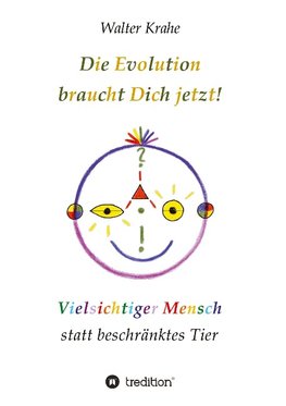 Die Evolution braucht Dich jetzt