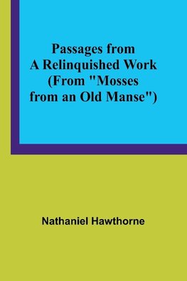 Passages from a Relinquished Work (From "Mosses from an Old Manse")