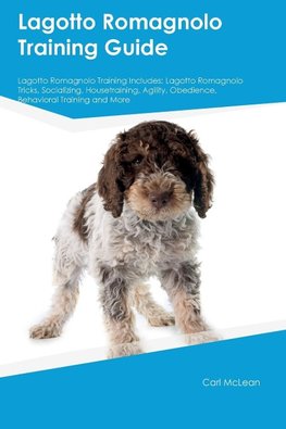 Lagotto Romagnolo Training Guide Lagotto Romagnolo Training Includes