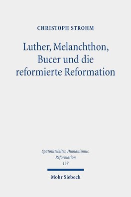 Luther, Melanchthon, Bucer und die reformierte Reformation