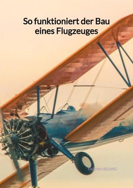 So funktioniert der Bau eines Flugzeuges