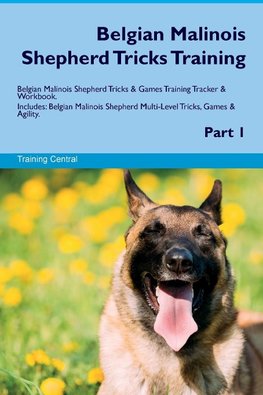 Belgian Malinois Shepherd Tricks Training Belgian Malinois Shepherd Tricks & Games Training  Tracker & Workbook.  Includes