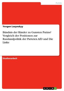 Bündnis der Ränder zu Gunsten Putins? Vergleich der Positionen zur Russlandpolitik der Parteien AfD und Die Linke