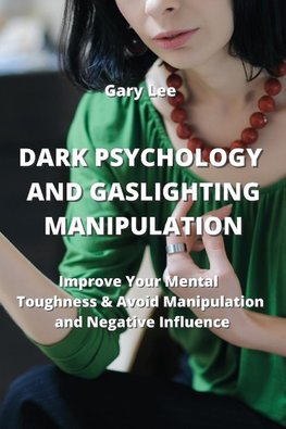 DARK PSYCHOLOGY AND GASLIGHTING MANIPULATION