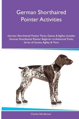 German Shorthaired Pointer Activities German Shorthaired Pointer Tricks, Games & Agility. Includes