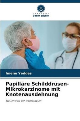 Papilläre Schilddrüsen-Mikrokarzinome mit Knotenausdehnung