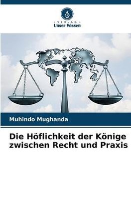 Die Höflichkeit der Könige zwischen Recht und Praxis