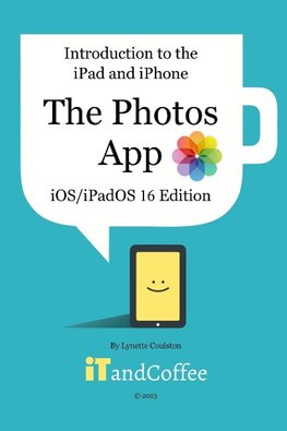 Introduction to the iPad and iPhone - The Photos App (iOS/iPadOS 16 Edition)