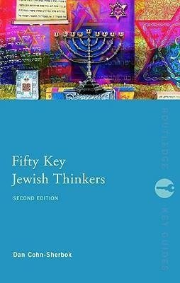 Cohn-Sherbok, D: Fifty Key Jewish Thinkers