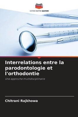 Interrelations entre la parodontologie et l'orthodontie