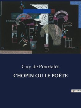 CHOPIN OU LE POÈTE