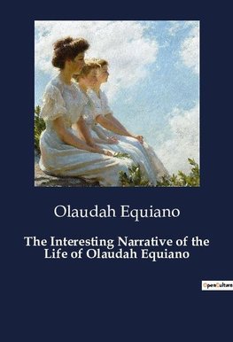 The Interesting Narrative of the Life of Olaudah Equiano