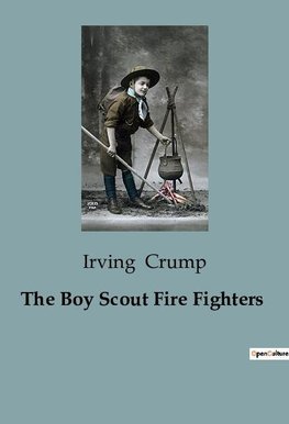 The Boy Scout Fire Fighters