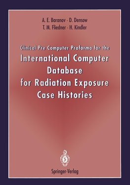 Clinical Pre Computer Proforma for the International Computer Database for Radiation Exposure Case Histories